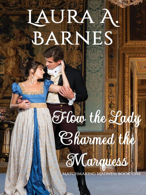 Title details for How the Lady Charmed the Marquess by Laura A. Barnes - Available